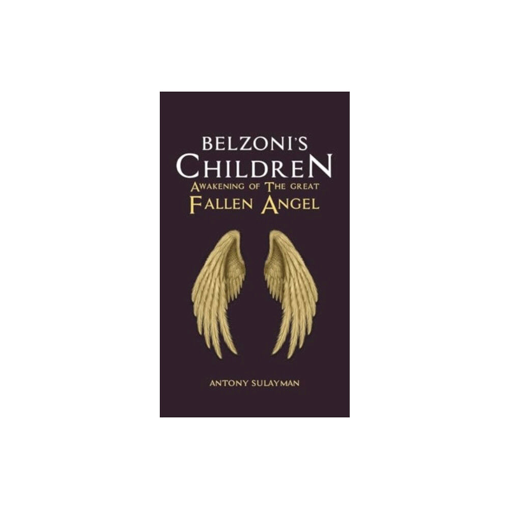 Austin Macauley Publishers Belzoni's Children: Awakening of the Great Fallen Angel (inbunden, eng)