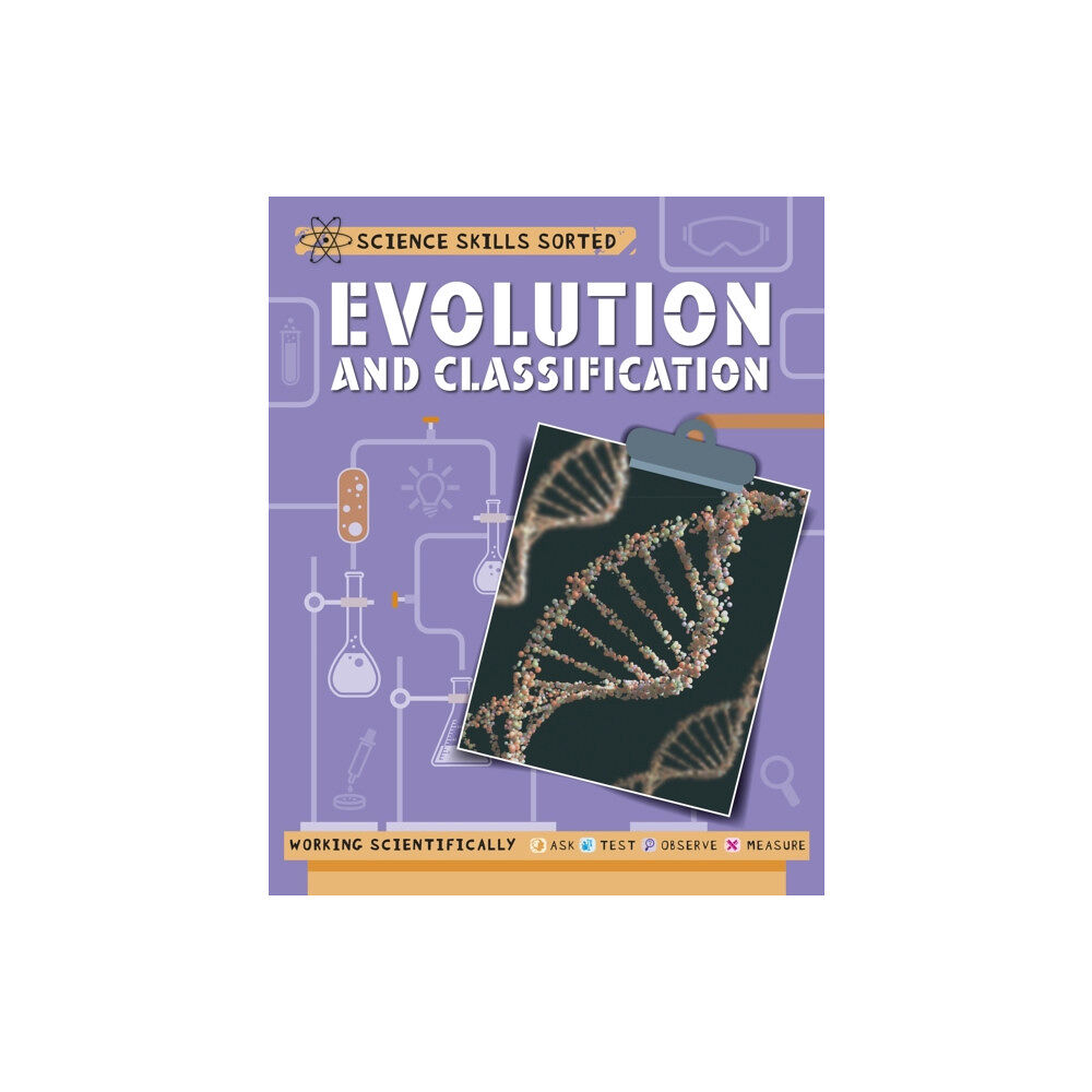 Hachette Children's Group Science Skills Sorted!: Evolution and Classification (inbunden, eng)