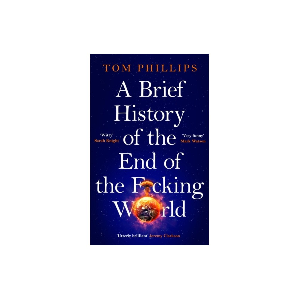 Tom Phillips A Brief History of the End of the F*cking World (häftad, eng)