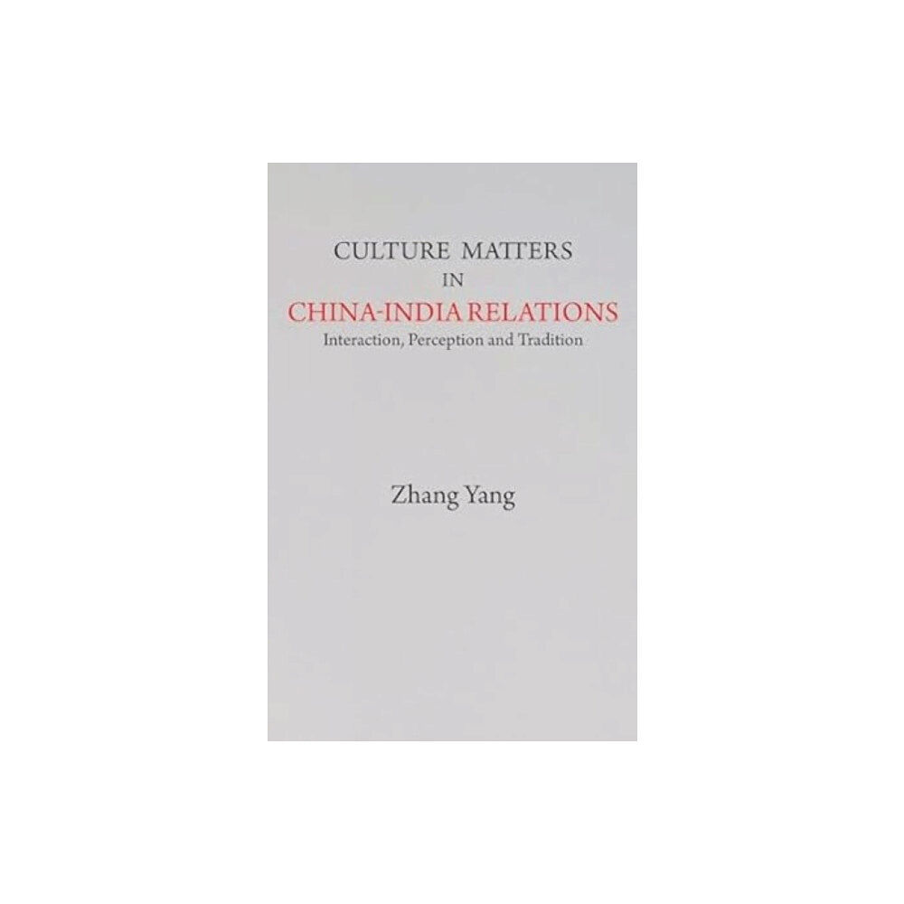 Pentagon Press Culture Matters in China-India Relations (inbunden, eng)