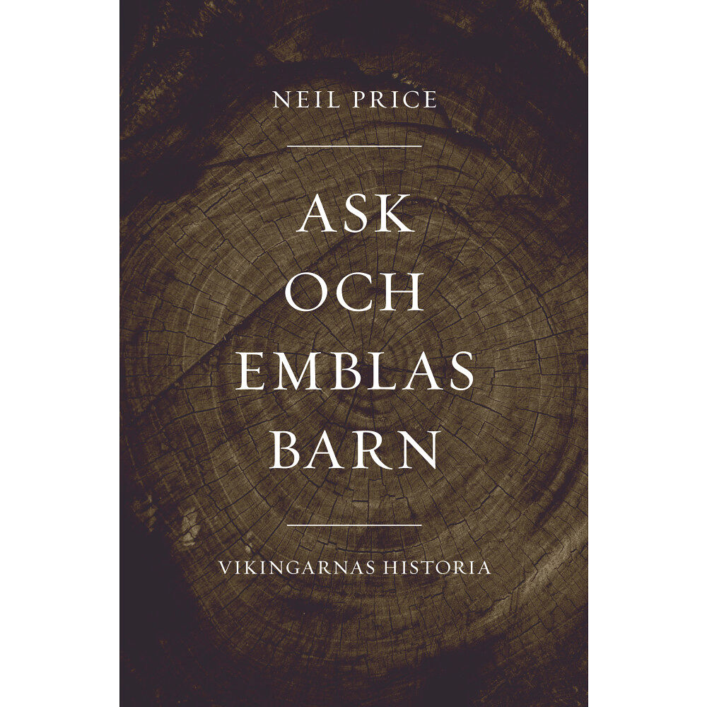 Neil Price Ask och Emblas barn. Vikingarnas historia (häftad)