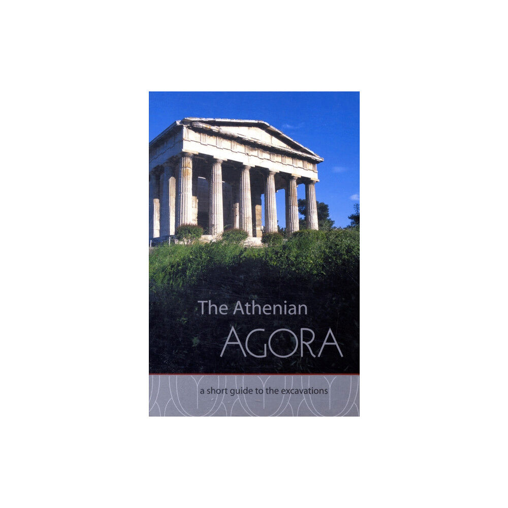 American School of Classical Studies at Athens The Athenian Agora (häftad, eng)