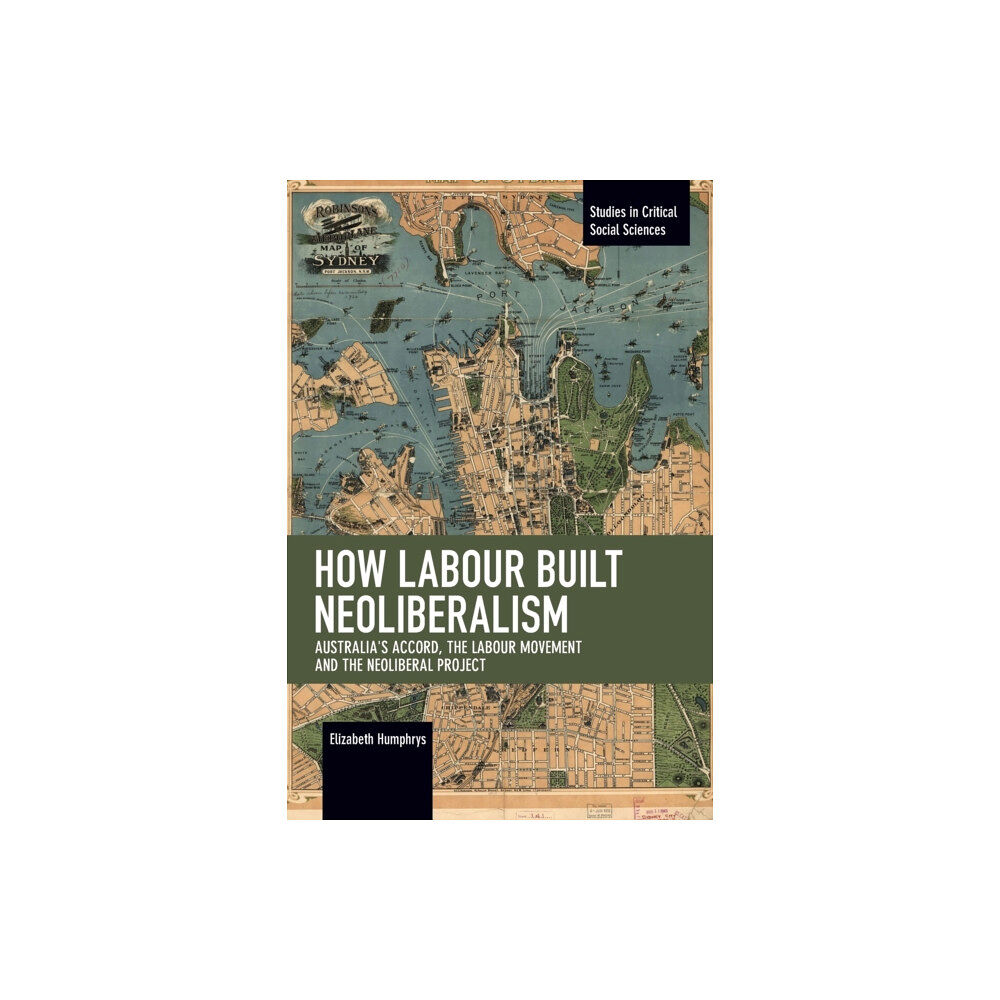 Haymarket Books How Labour Built Neoliberalism (häftad, eng)