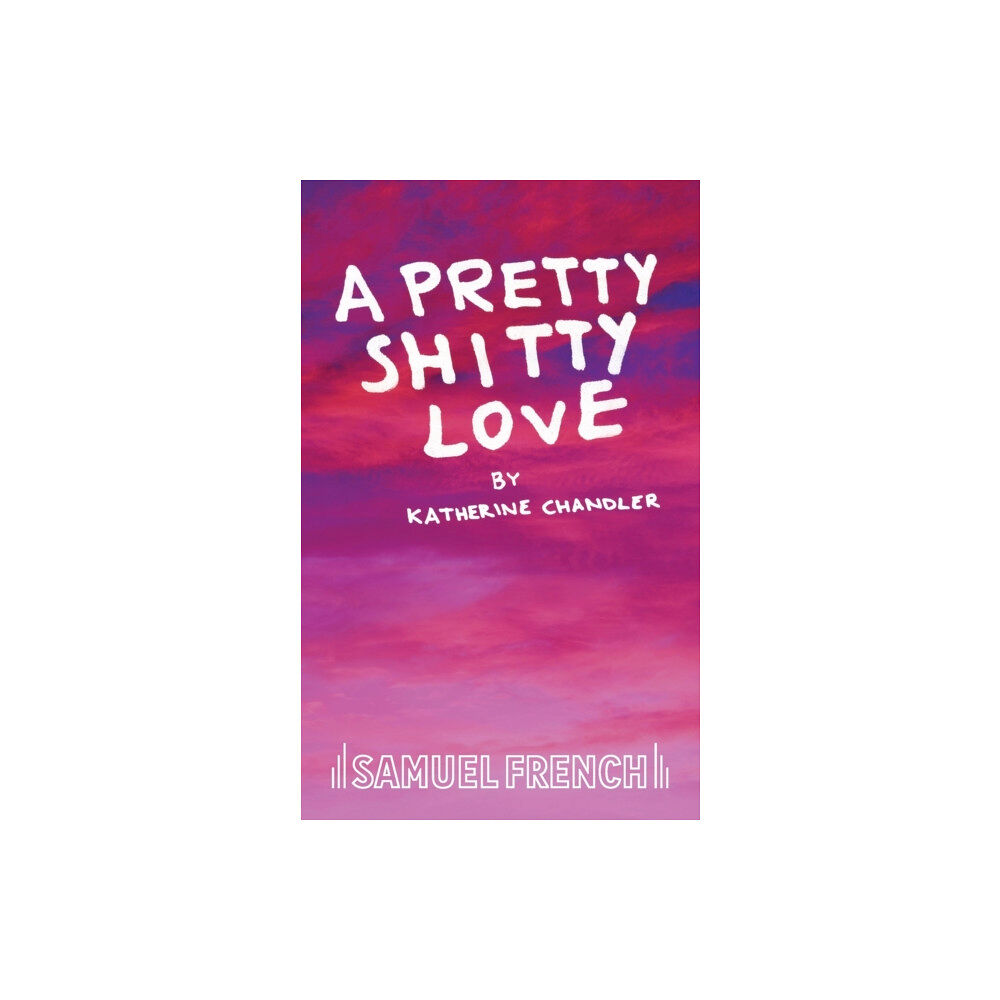 Samuel French Ltd A Pretty Shitty Love (häftad, eng)