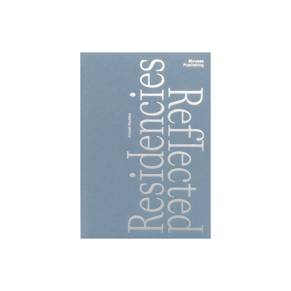 Mousse Publishing Residencies Reflected (häftad, eng)