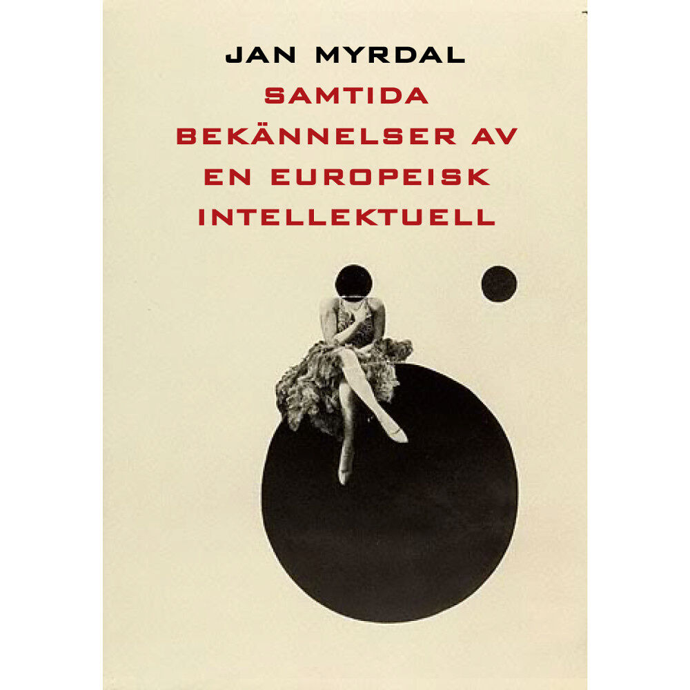 Jan Myrdal Samtida bekännelser av en europeisk intellektuell (pocket)