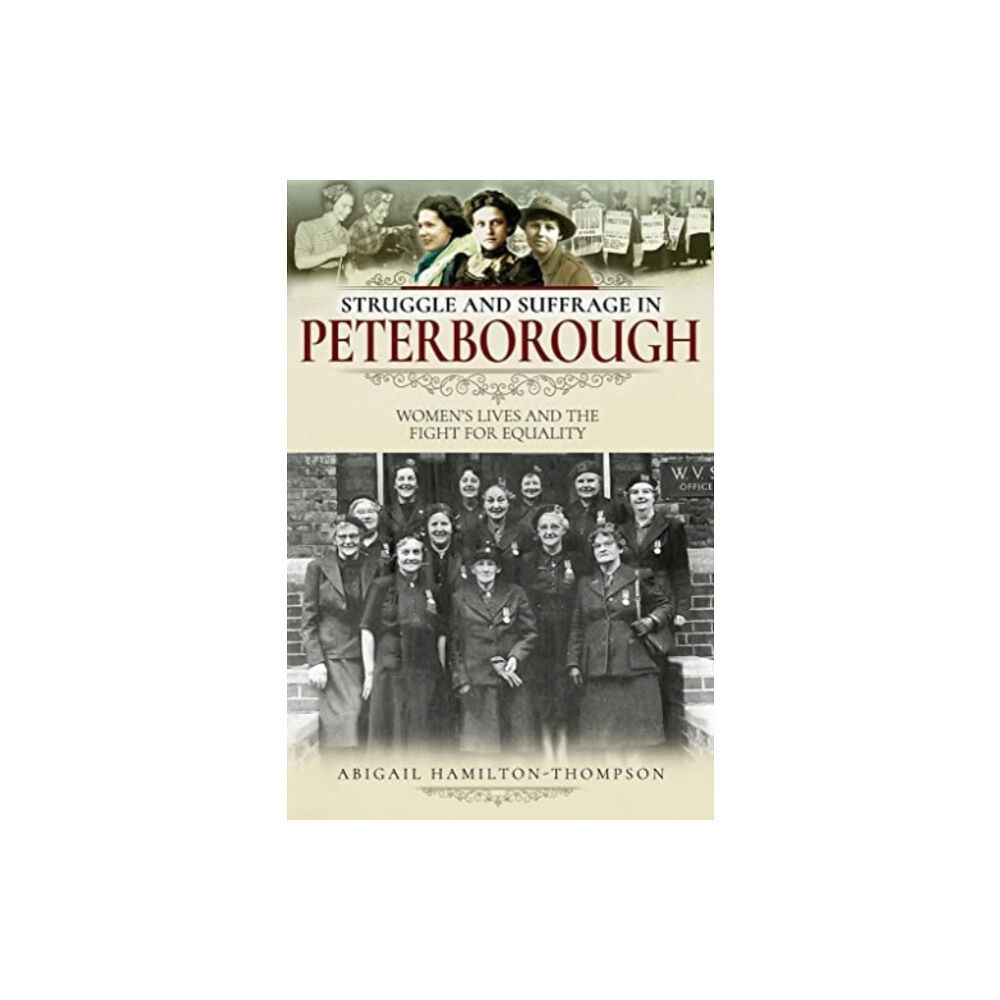 Pen & Sword Books Ltd Struggle and Suffrage in Peterborough (häftad, eng)