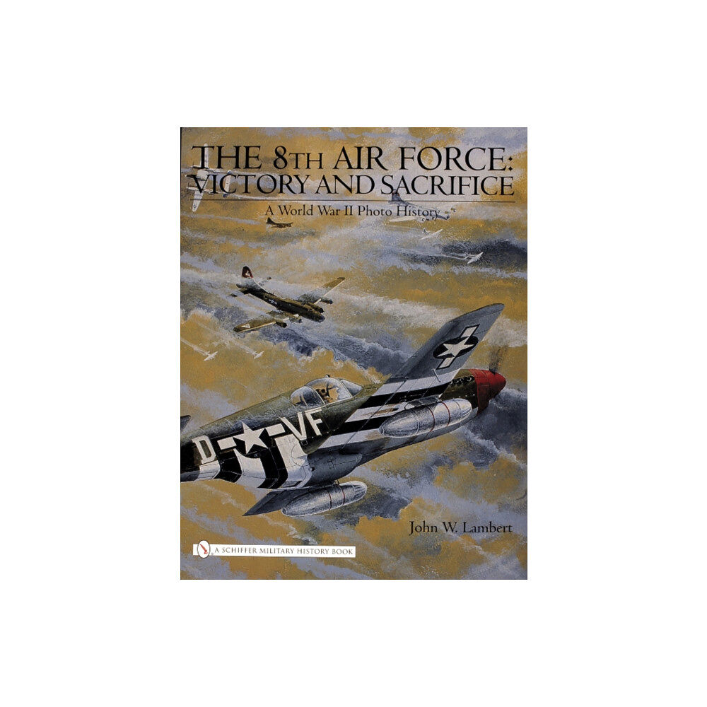 Schiffer Publishing Ltd The 8th Air Force: Victory and Sacrifice (inbunden, eng)