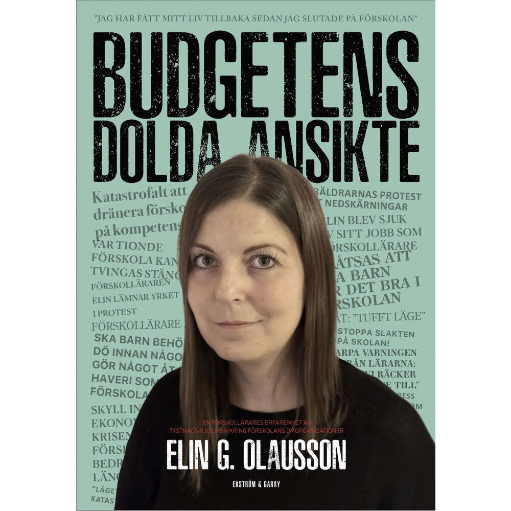 Elin G. Olausson Budgetens dolda ansikte : en förskollärares erfarenhet av tystnadskulturen kring förskolans omorganisationer (bok, dansk...