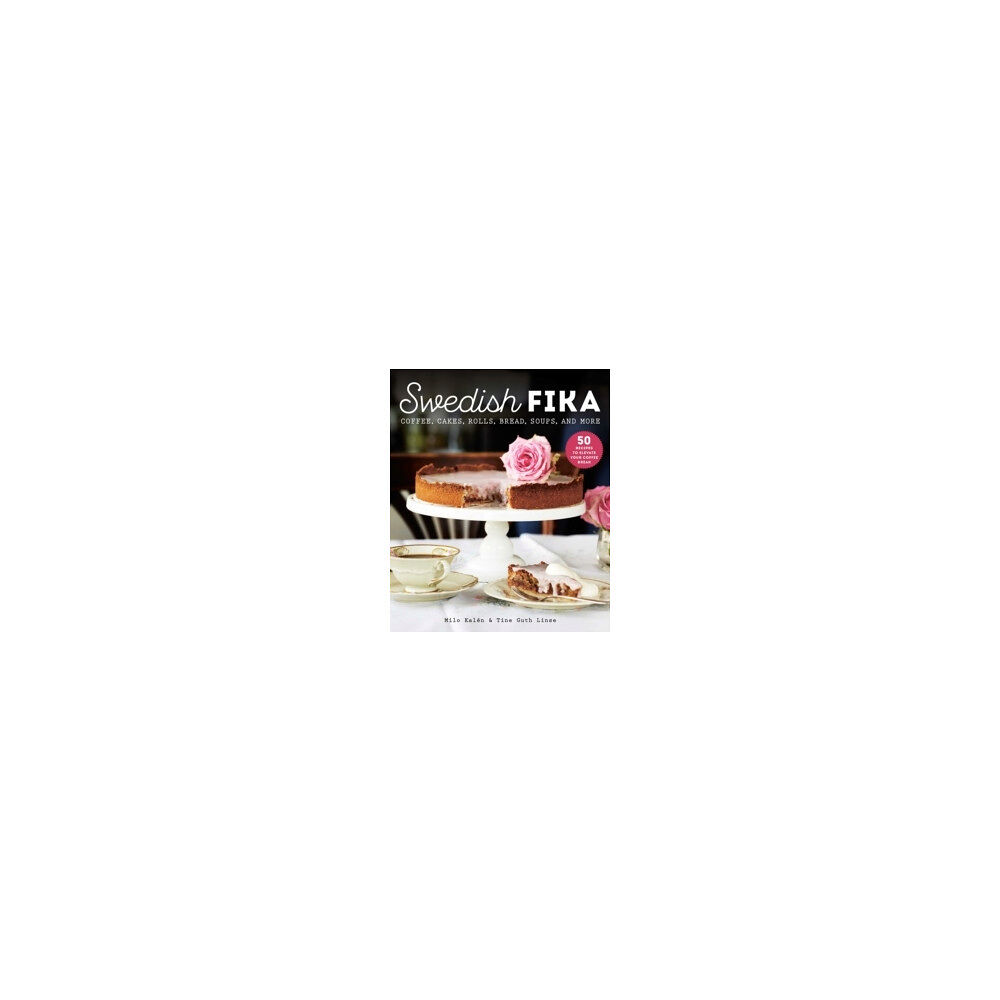Milo Kalen Swedish Fika - Cakes, Rolls, Bread, Soups, and More (inbunden, eng)