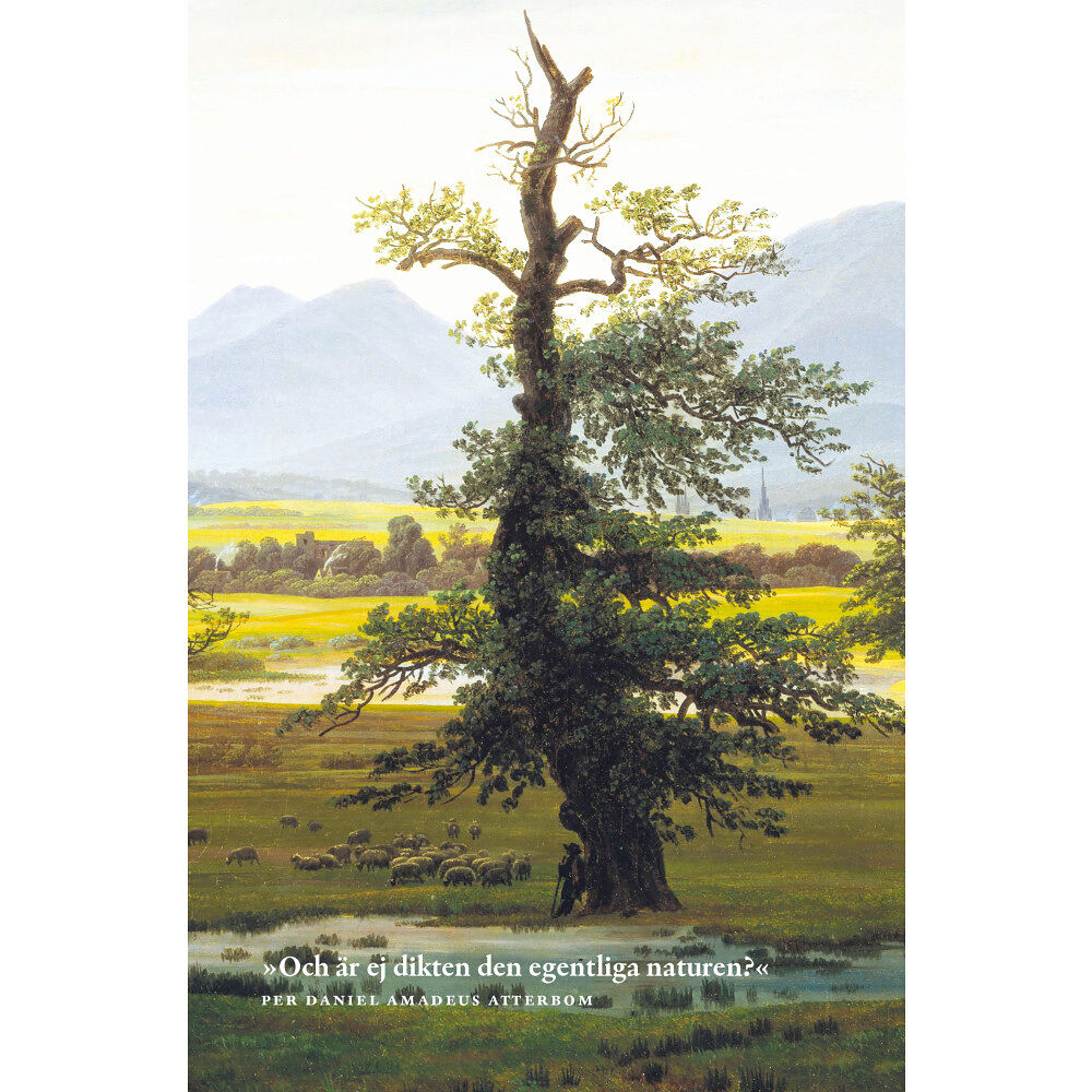 Per Daniel Amadeus Atterbom ”Och är ej dikten den egentliga naturen?” (bok, danskt band)