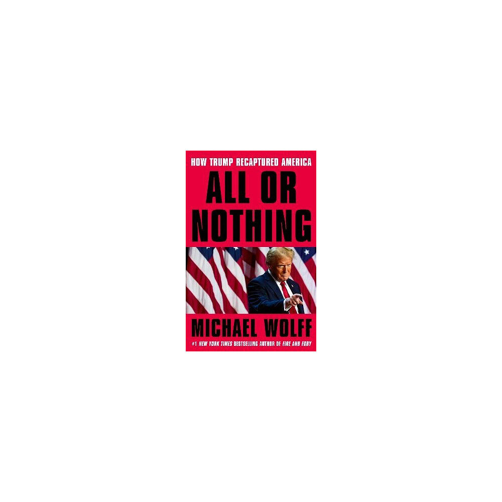 Michael Wolff All or Nothing (inbunden, eng)