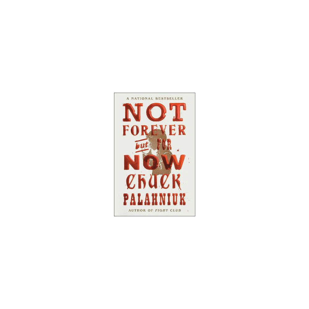 Chuck Palahniuk Not Forever, But For Now (häftad, eng)