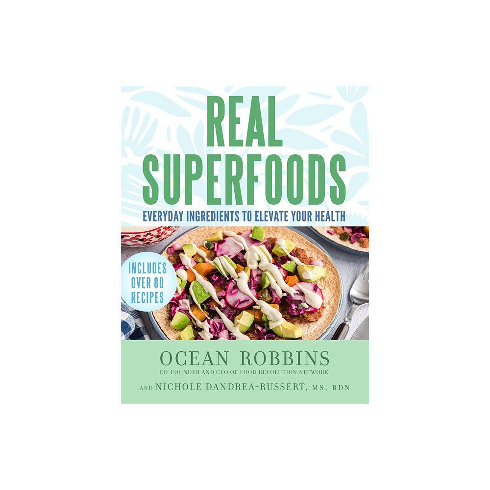 Ocean Robbins Real Superfoods: Everyday Ingredients to Elevate Your Health (häftad, eng)