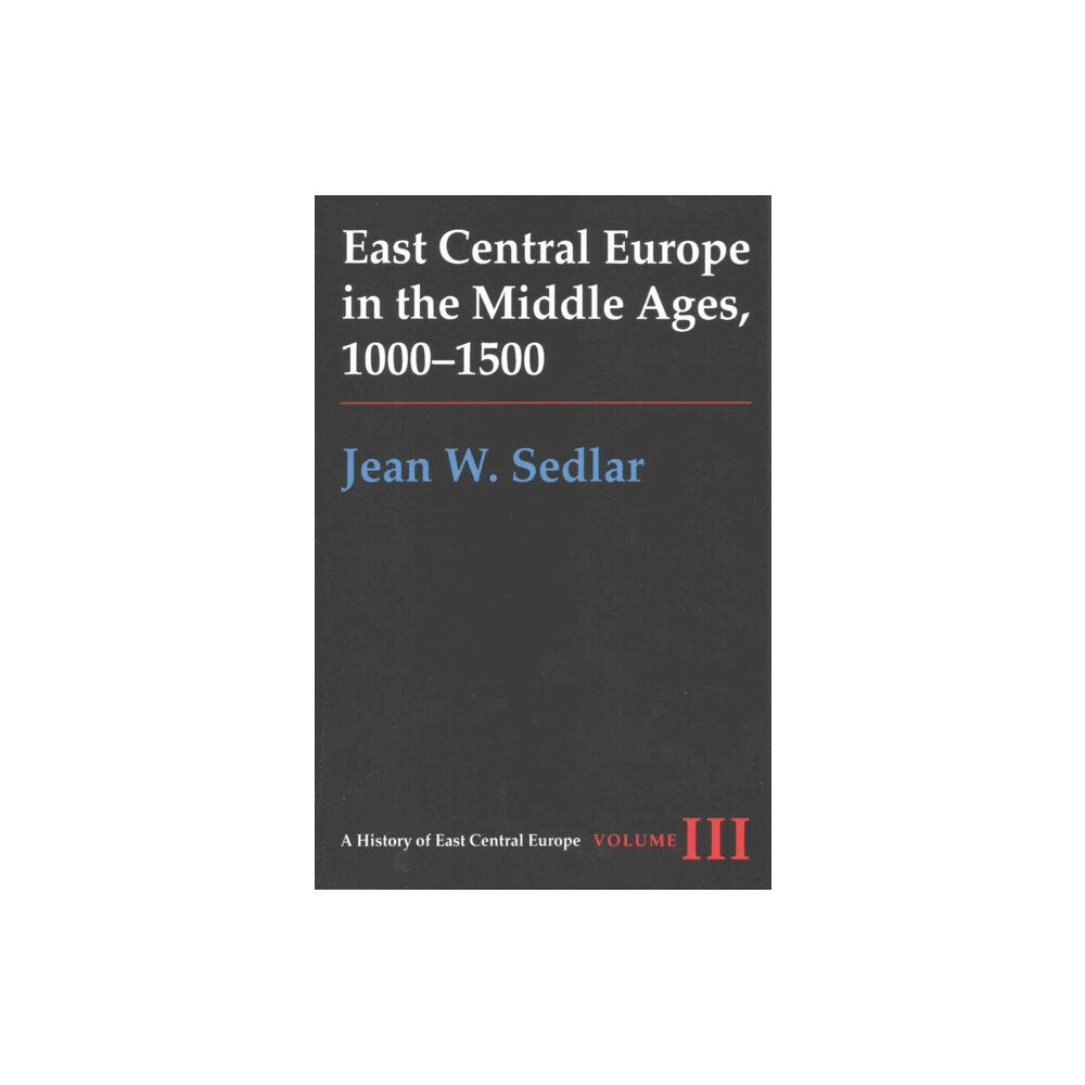 University of Washington Press East Central Europe in the Middle Ages, 1000-1500 (häftad, eng)