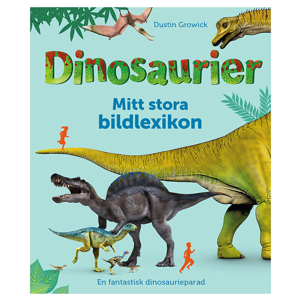Dustin Growick Dinosaurier : mitt stora bildlexikon (inbunden)