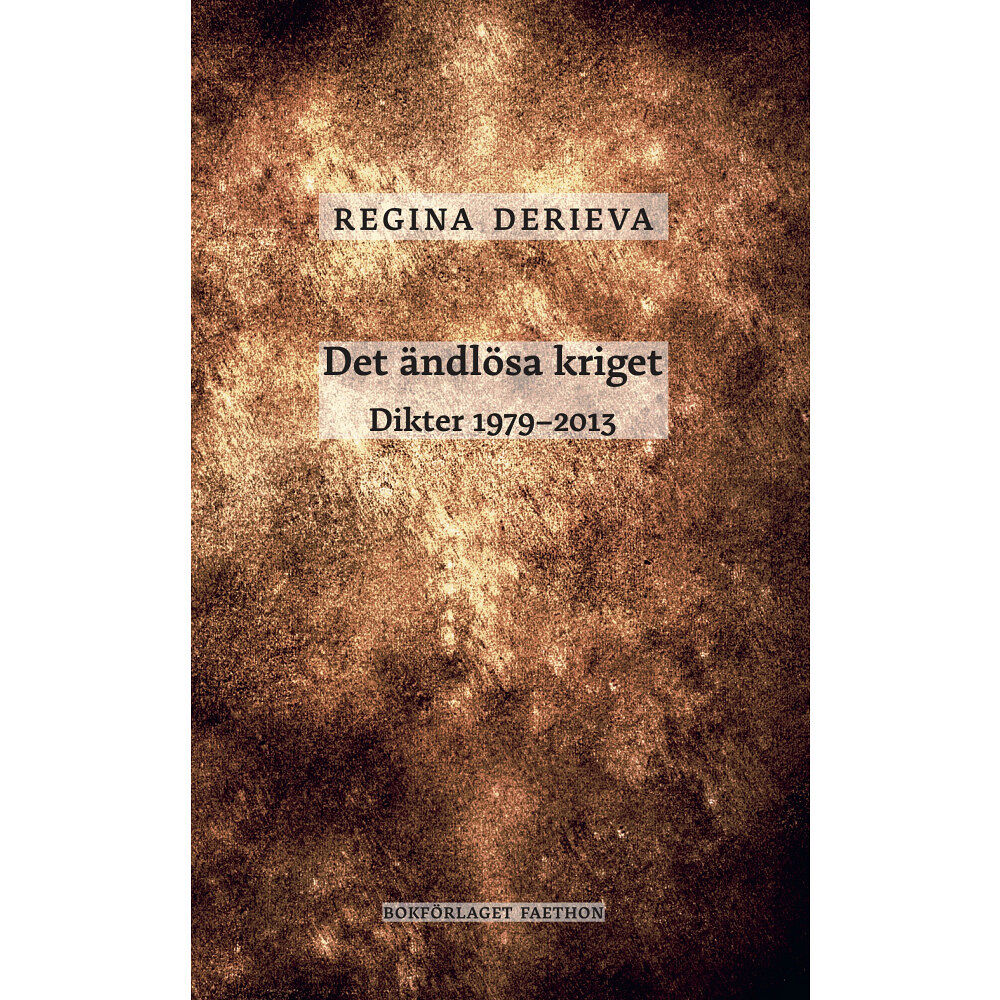 Regina Derieva Det ändlösa kriget : dikter 1979-2013 (bok, danskt band)