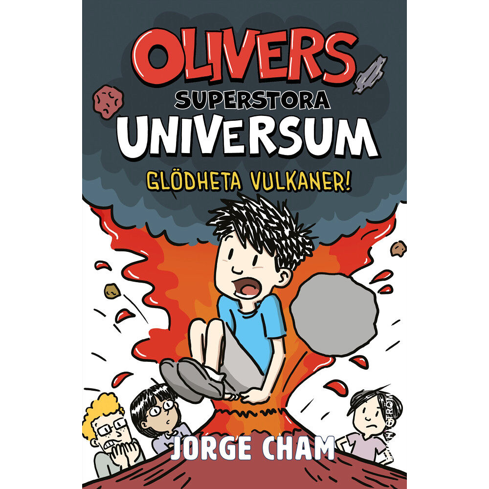 Jorge Cham Olivers superstora universum. Glödheta vulkaner! (inbunden)
