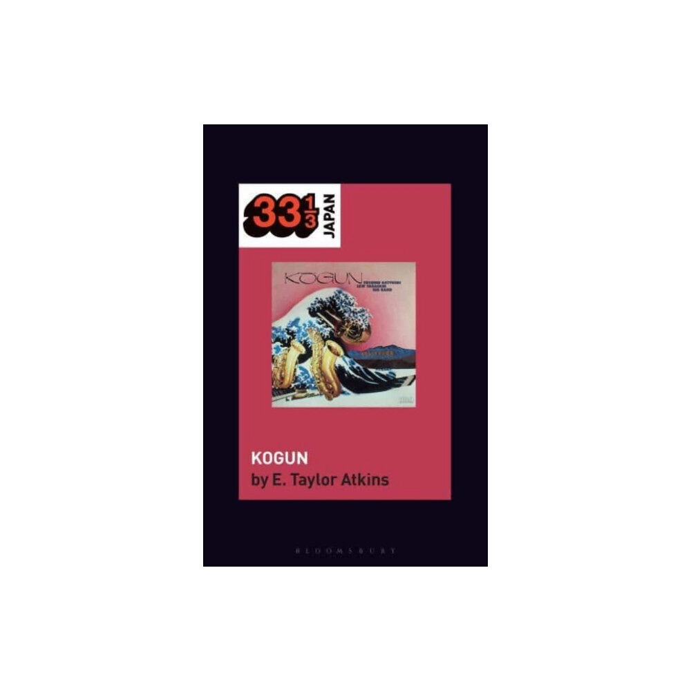 Bloomsbury Publishing USA Toshiko Akiyoshi-Lew Tabackin Big Band’s Kogun (häftad, eng)