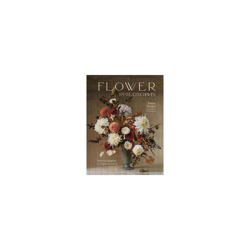 Anna Potter Flower Philosophy (inbunden, eng)