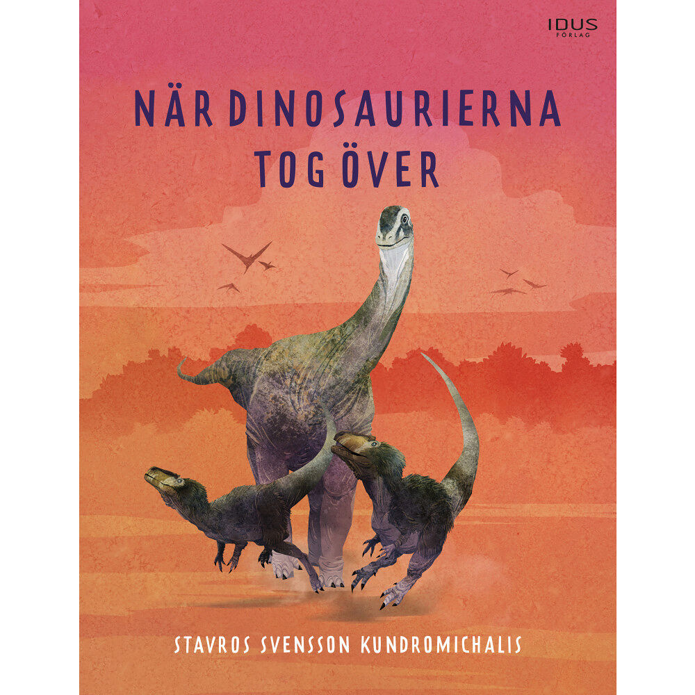 Stavros Svensson Kundromichalis När dinosaurierna tog över (inbunden)