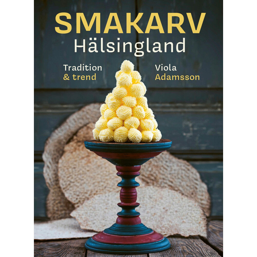 Grenadine Bokförlag Smakarv Hälsingland : tradition & trend (inbunden)