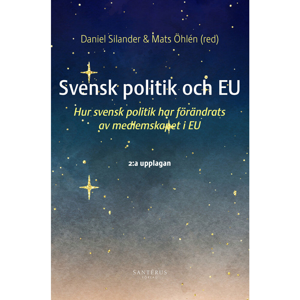 Andreas Anderberg Svensk politik och EU : hur svensk politik har förändrats av medlemskapet i EU (häftad)