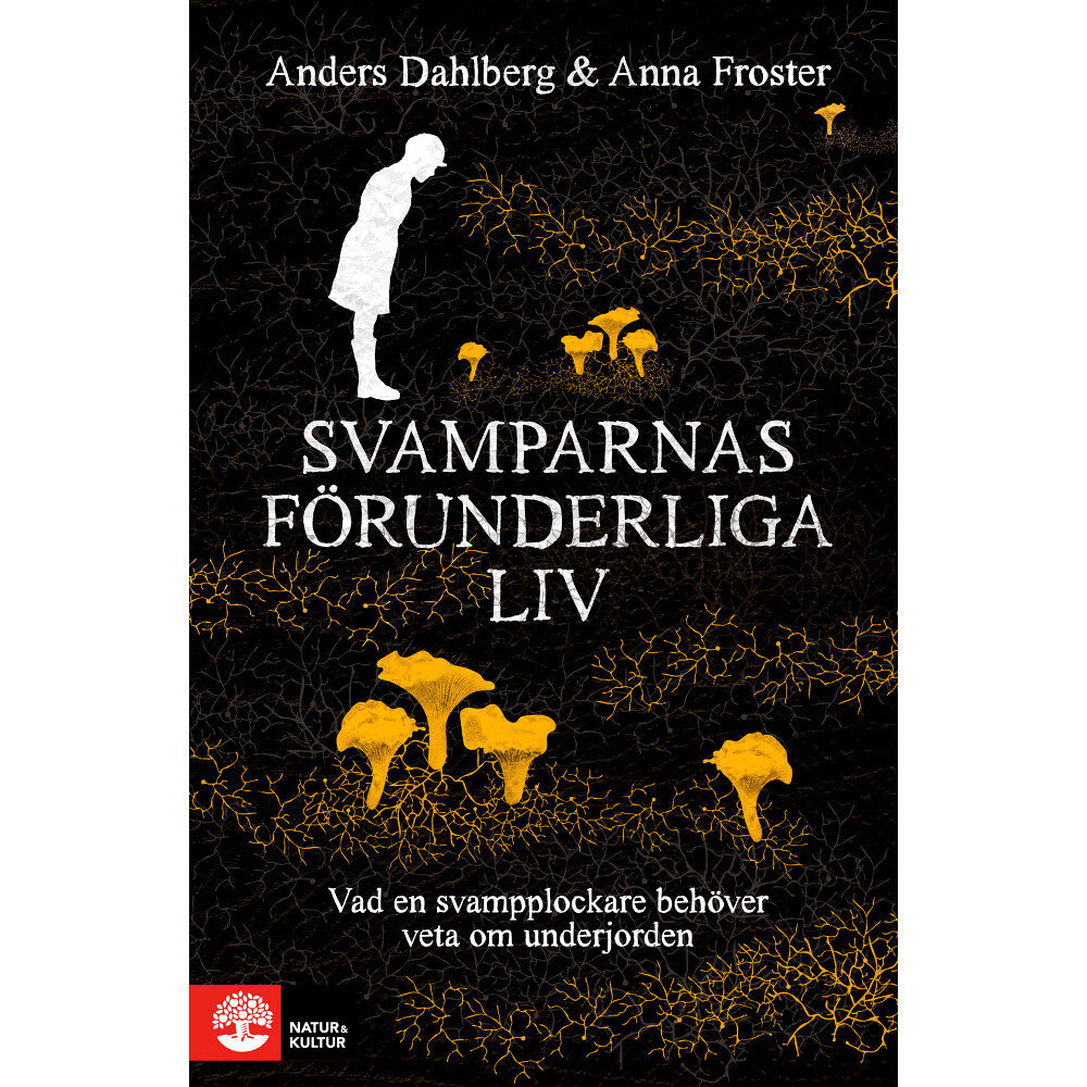 Anders Dahlberg Svamparnas förunderliga liv : Vad en svampplockare behöver veta om underjorden (bok, danskt band)
