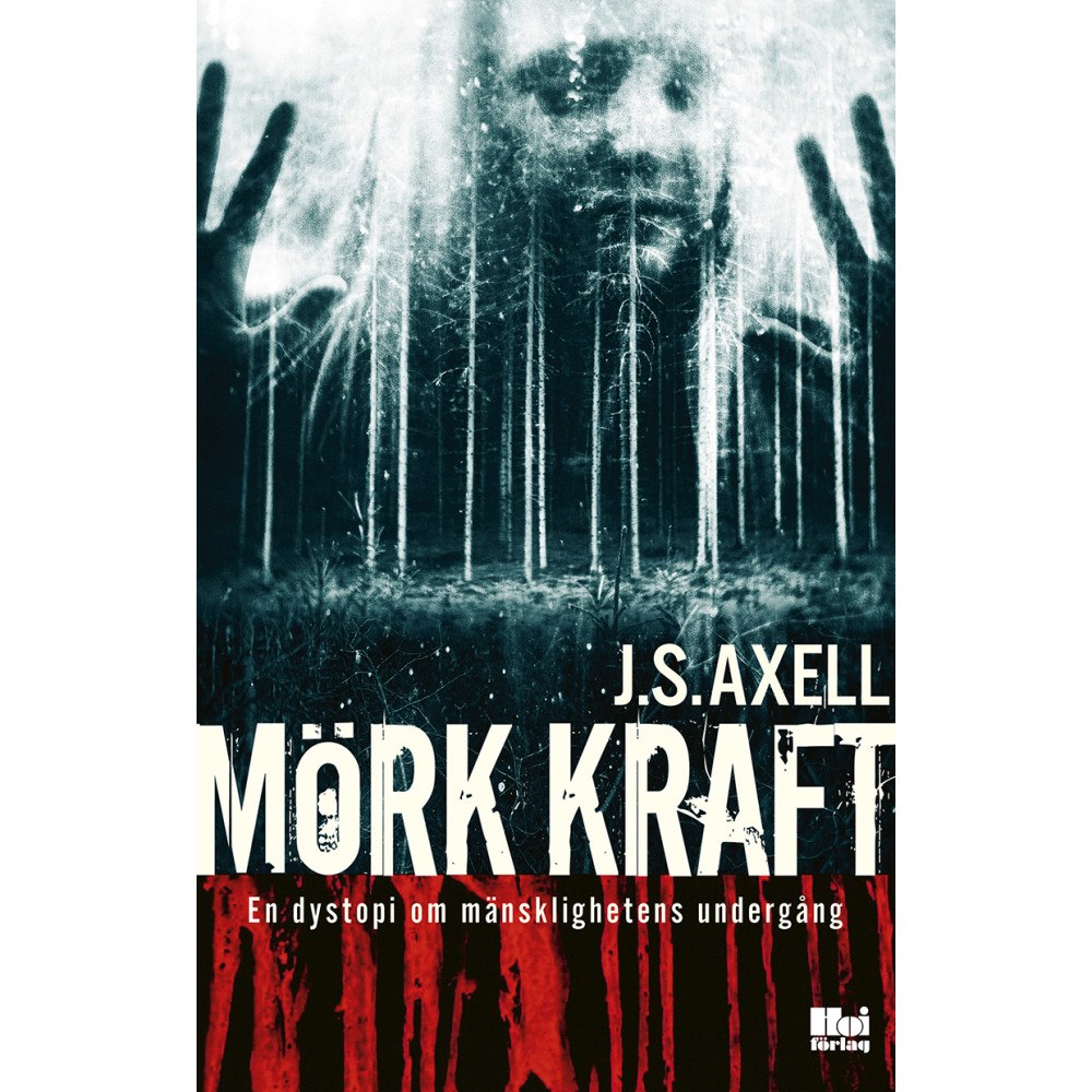 J. S. Axell Mörk kraft : en dystopi om mänsklighetens undergång (bok, danskt band)