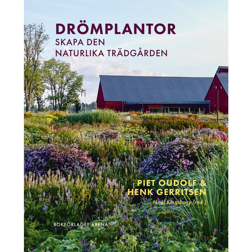 Piet Oudolf Drömplantor : skapa den naturlika trädgården (inbunden)