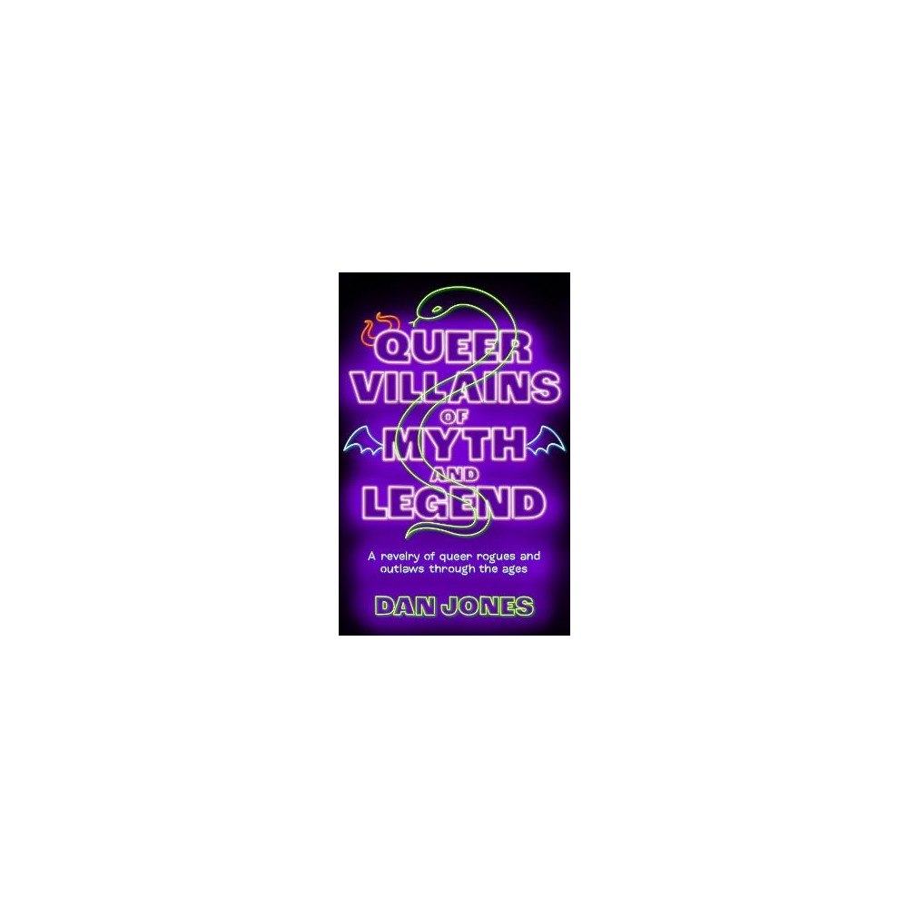 Dan Jones Queer Villains of Myth and Legend (pocket, eng)