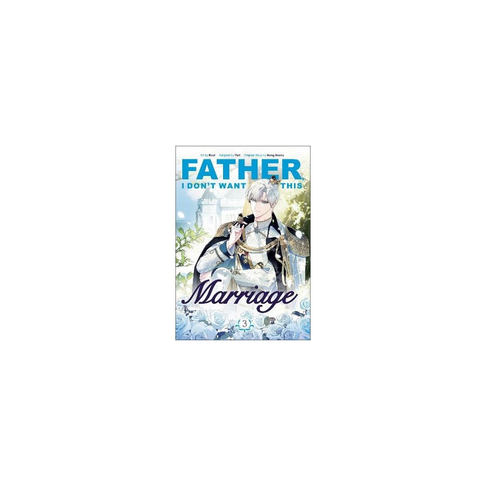 Random House USA Father, I Don't Want This Marriage, Volume 3 (häftad, eng)