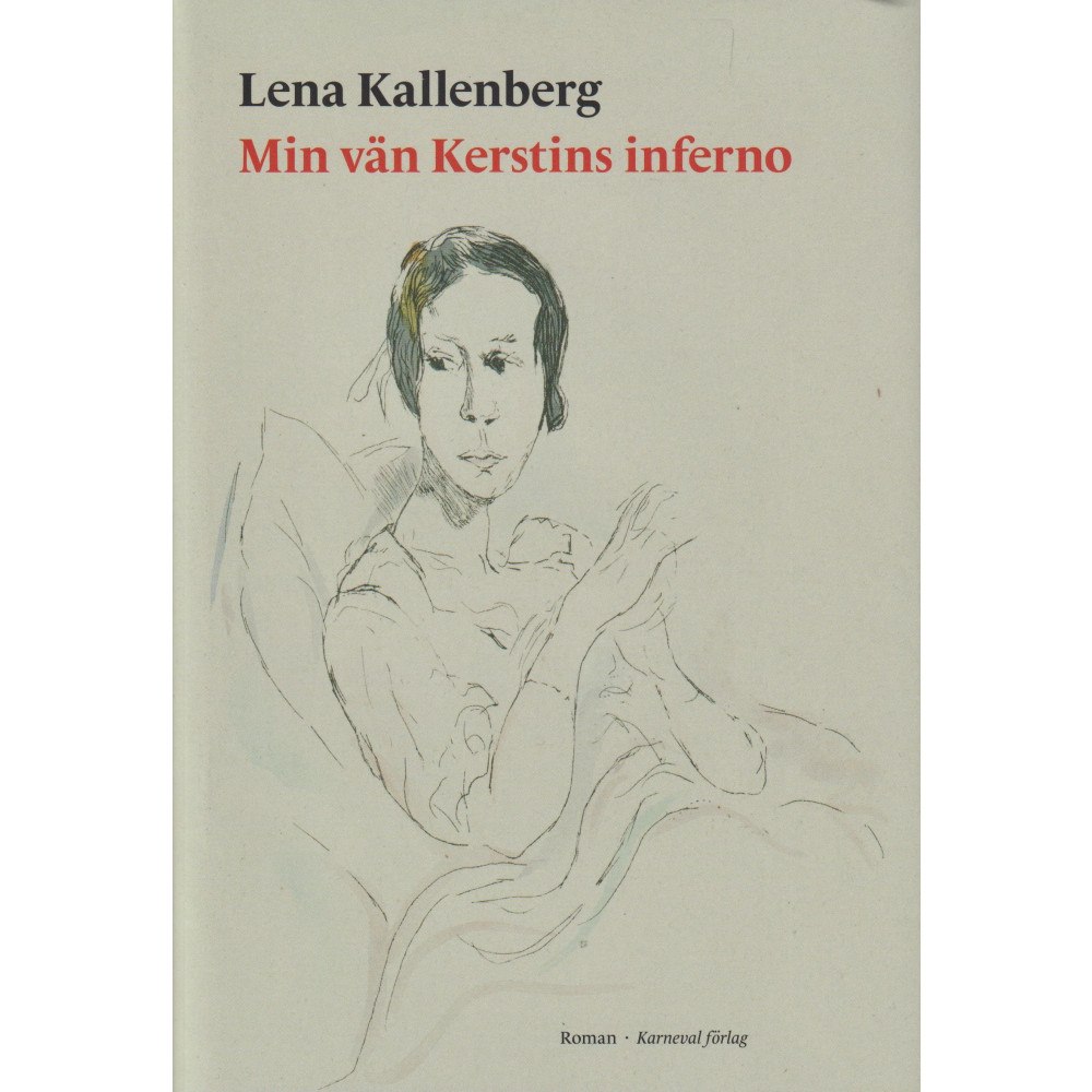 Lena Kallenberg Min vän Kerstins inferno (inbunden)