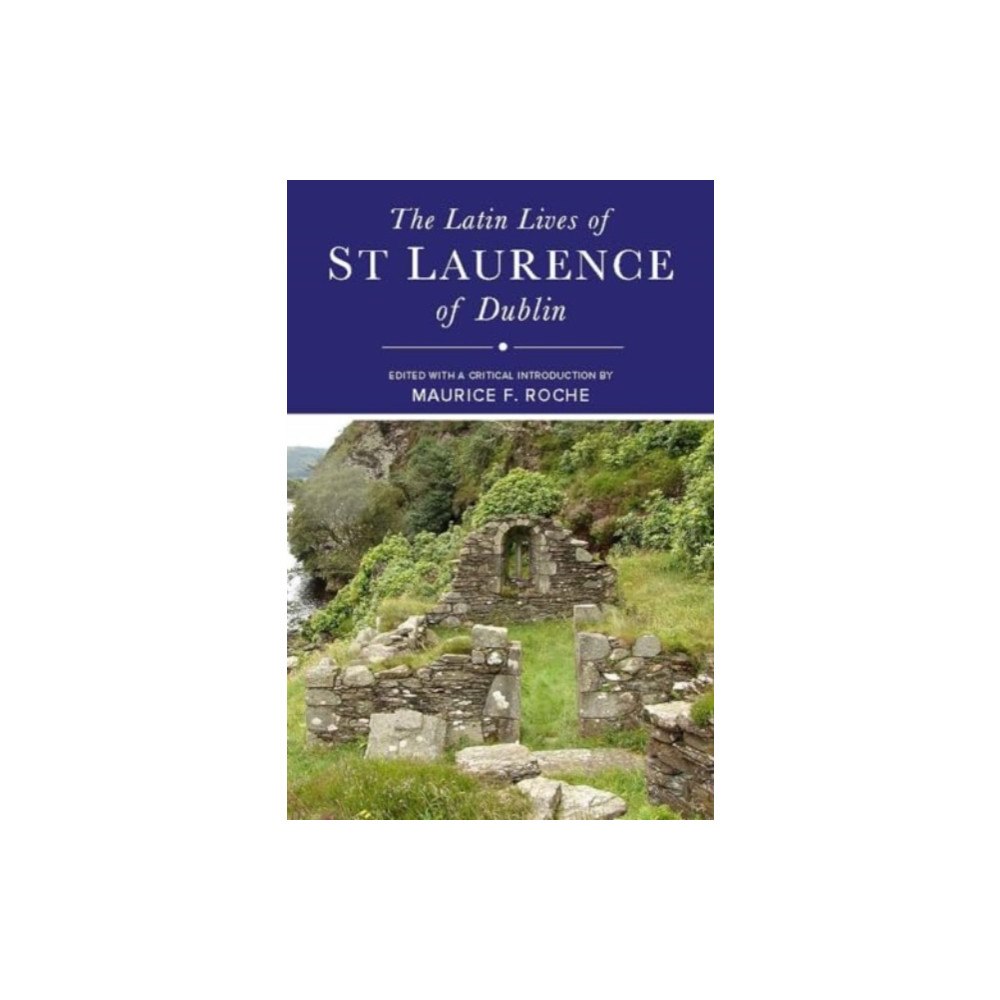 Four Courts Press Ltd The Latin Lives of St Laurence of Dublin (inbunden, eng)