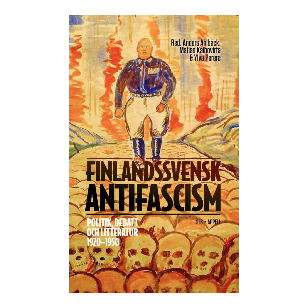 Appell Förlag Finlandssvensk antifascism. Politik, debatt och litteratur 1920–1950 (bok, danskt band)