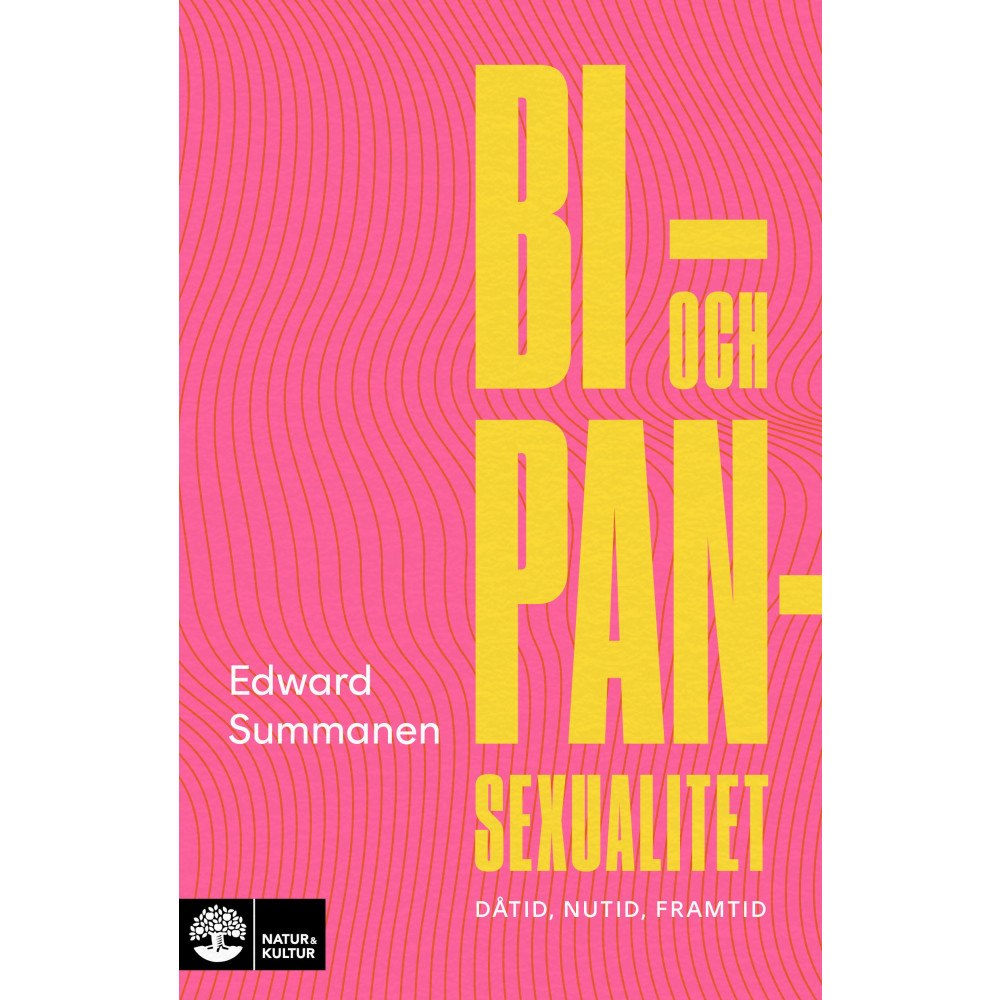 Edward Summanen Bi- och pansexualitet : Dåtid, nutid, framtid (inbunden)