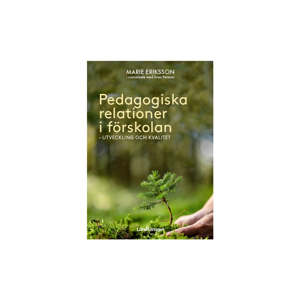 Lärarförlaget Pedagogiska relationer i förskolan - utveckling och kvalitet (häftad)