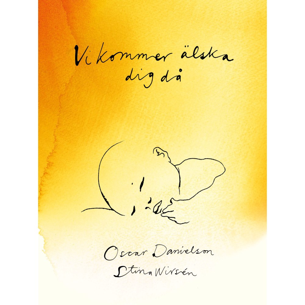 Oscar Danielson Vi kommer älska dig då (inbunden)