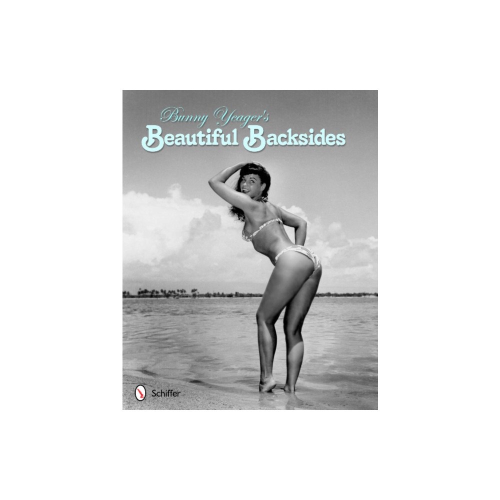 Schiffer Publishing Ltd Bunny Yeager's Beautiful Backsides (häftad, eng)