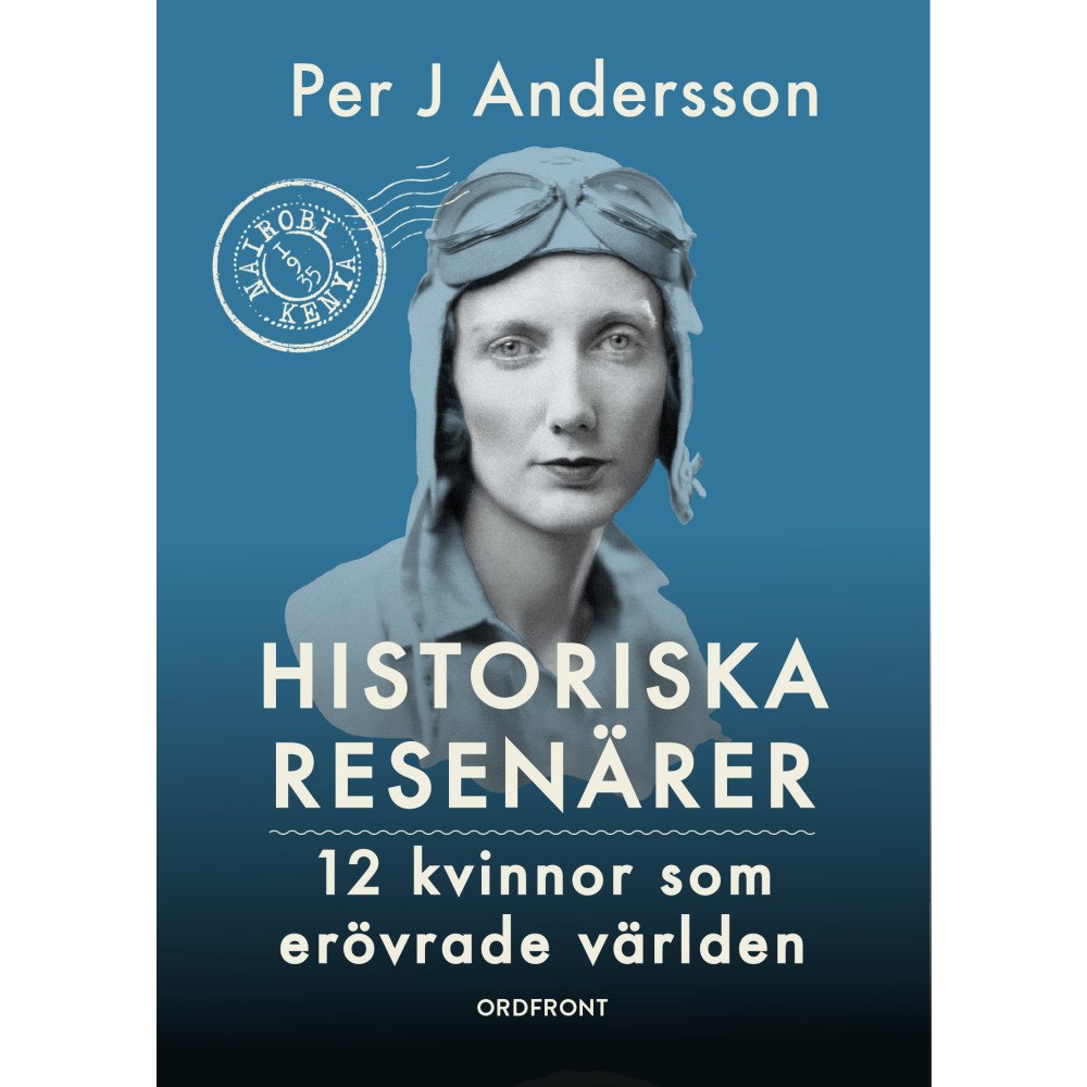 Ordfront förlag Historiska resenärer : 12 kvinnor som erövrade världen (bok, kartonnage)