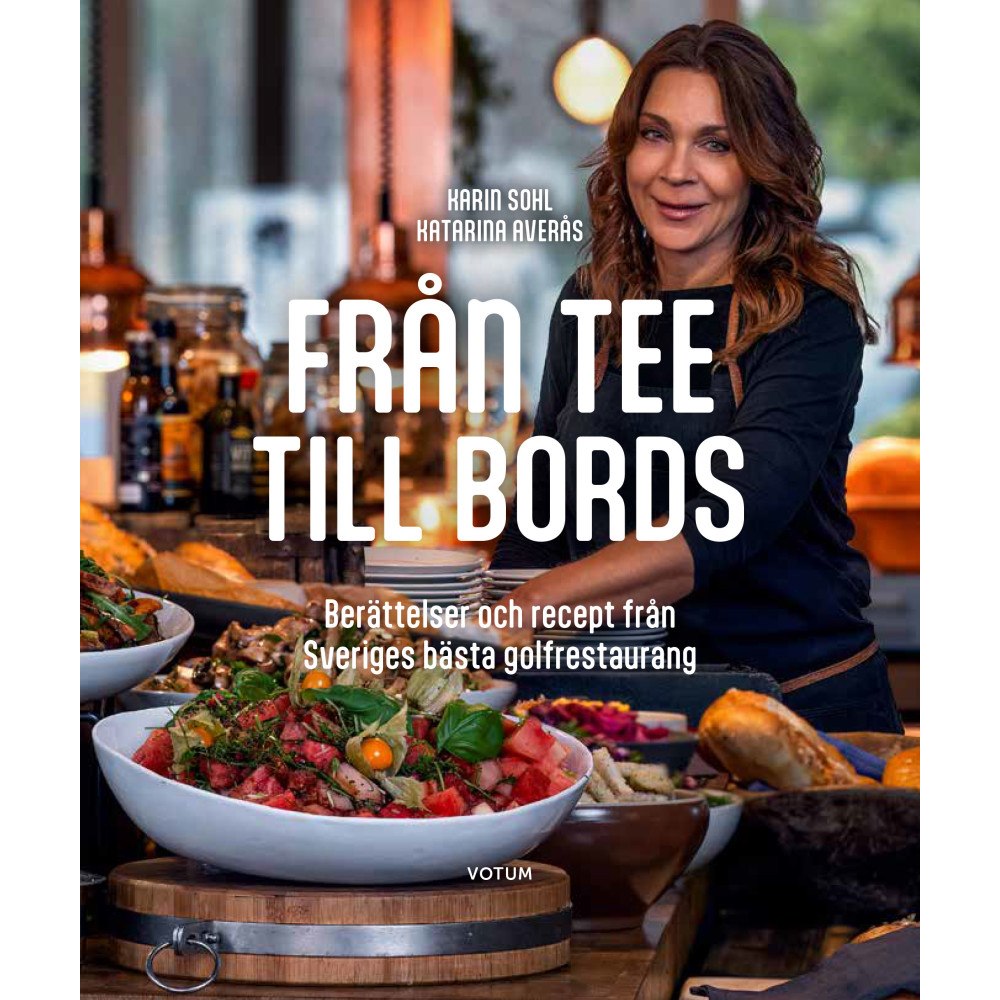Votum Förlag Från tee till bords : berättelser och recept från Sveriges bästa golfrestaurang (inbunden)
