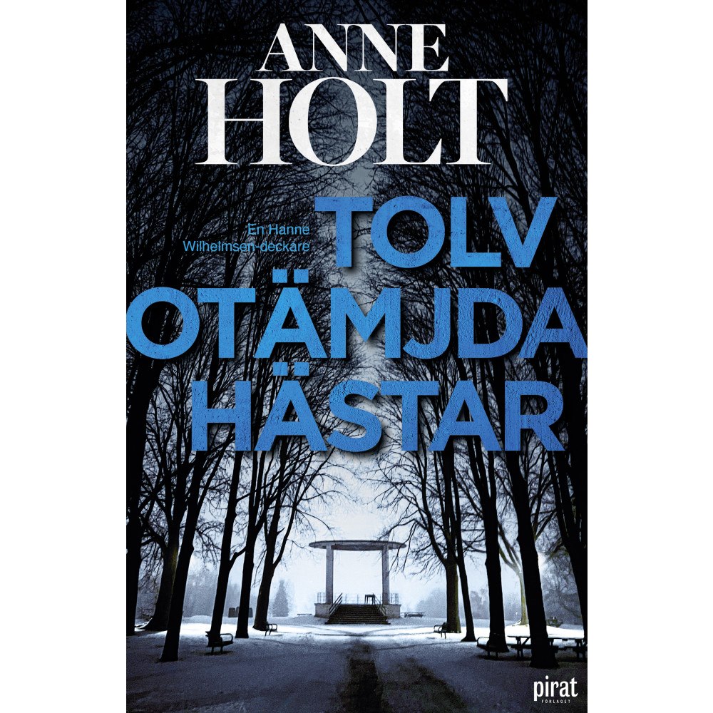 Anne Holt Tolv otämjda hästar (pocket)