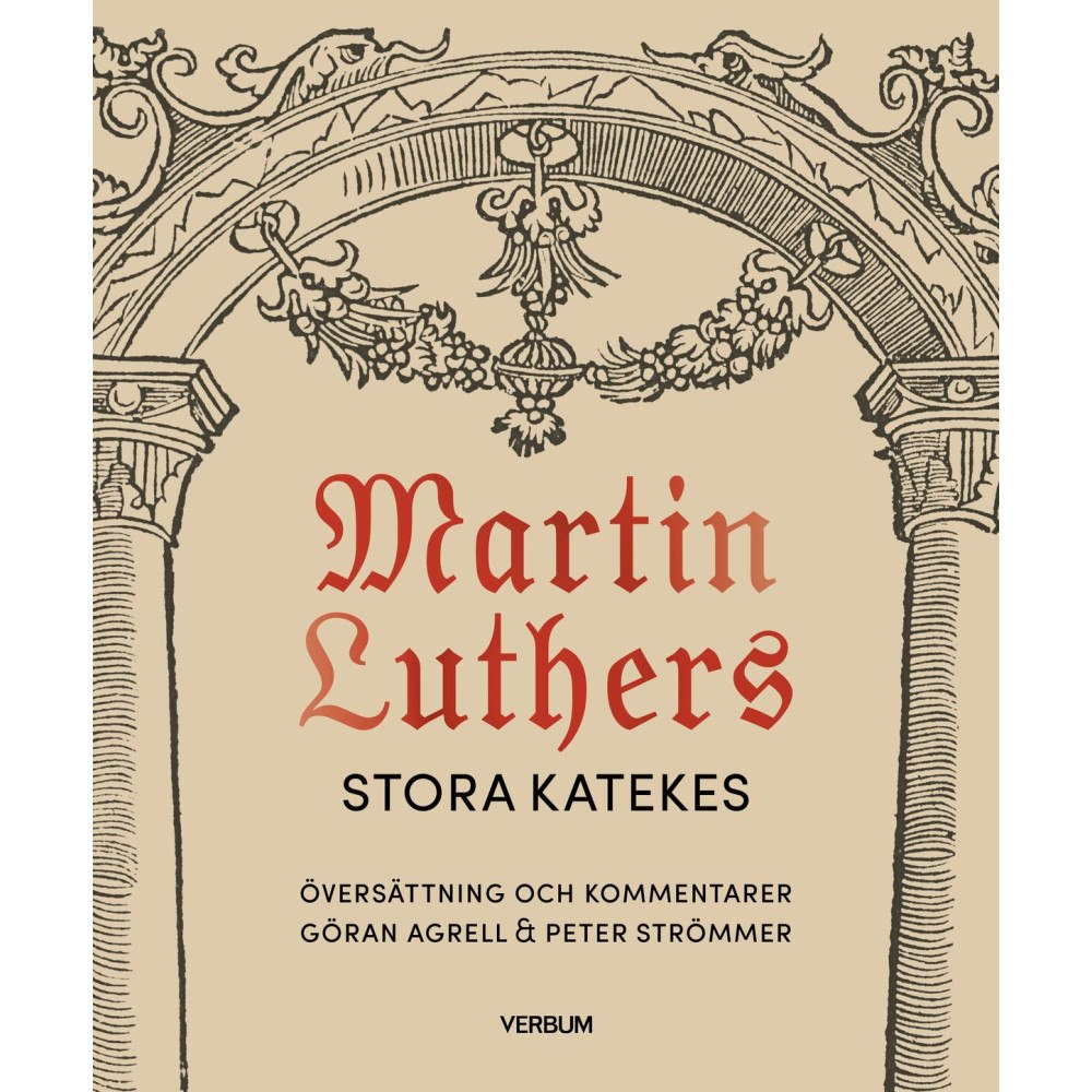 Göran Agrell Martin Luthers stora katekes, kommenterad (inbunden)