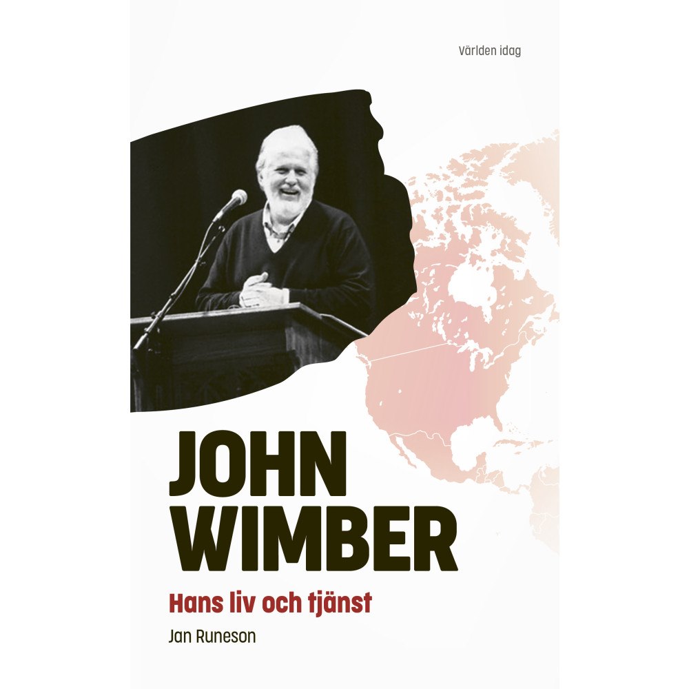 Jan Runeson John Wimber – Hans liv och tjänst (inbunden)