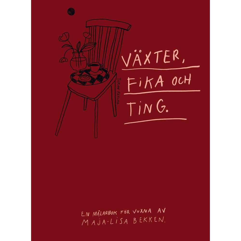 Tukan Förlag Växter, fika och ting : en målarbok för vuxna av Maja-Lisa Bekken (inbunden)
