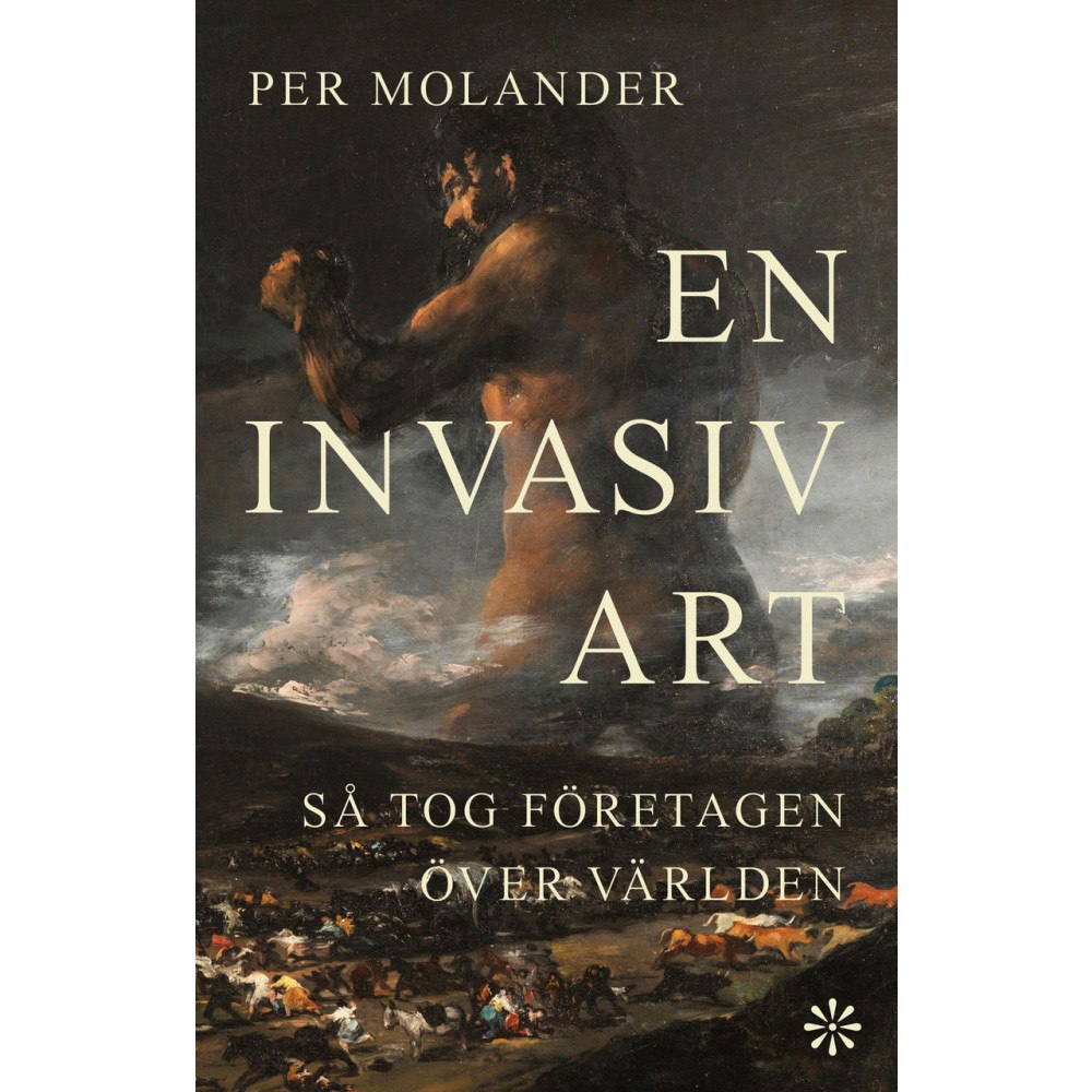 Volante En invasiv art : så tog företagen över världen (inbunden)