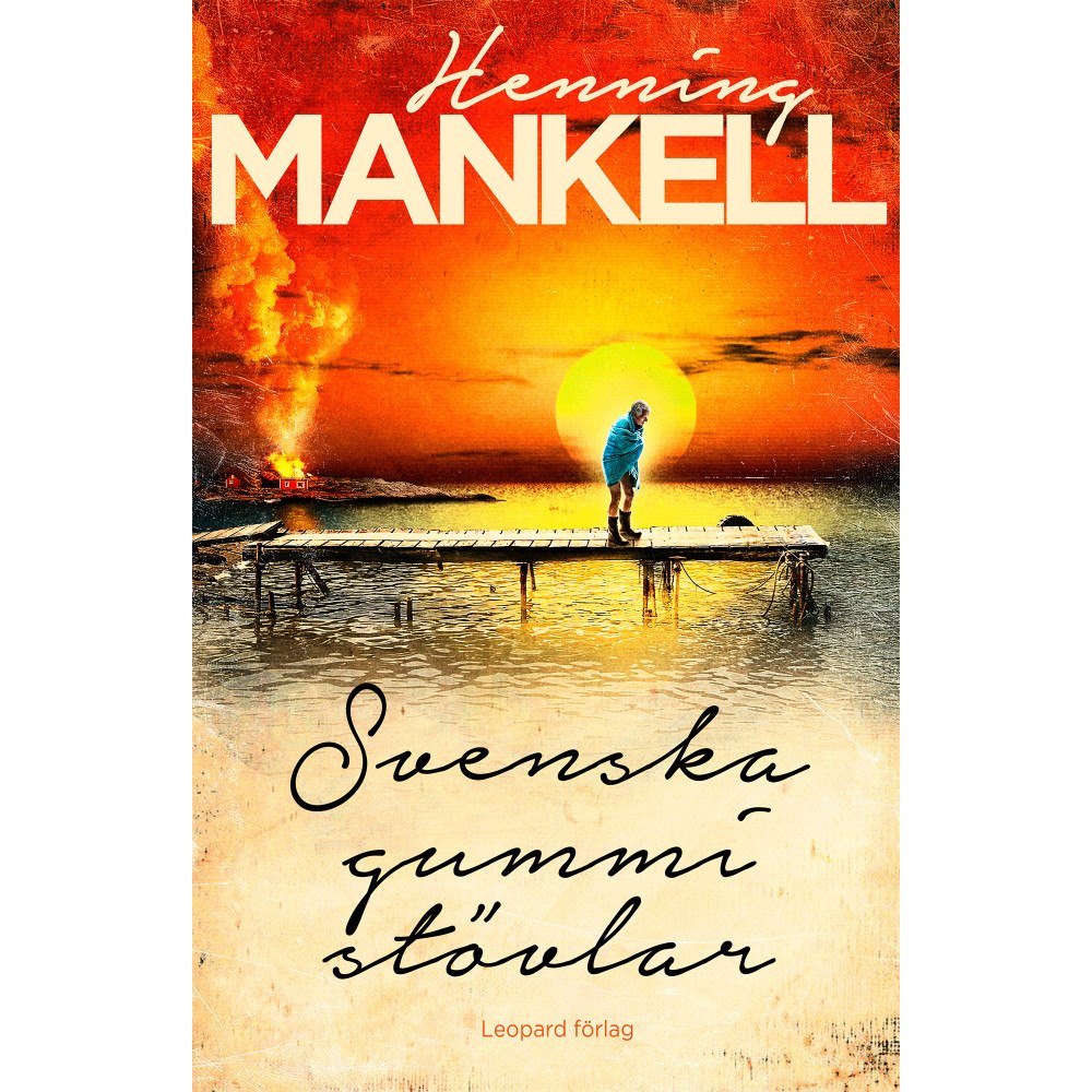 Henning Mankell Svenska gummistövlar (inbunden)