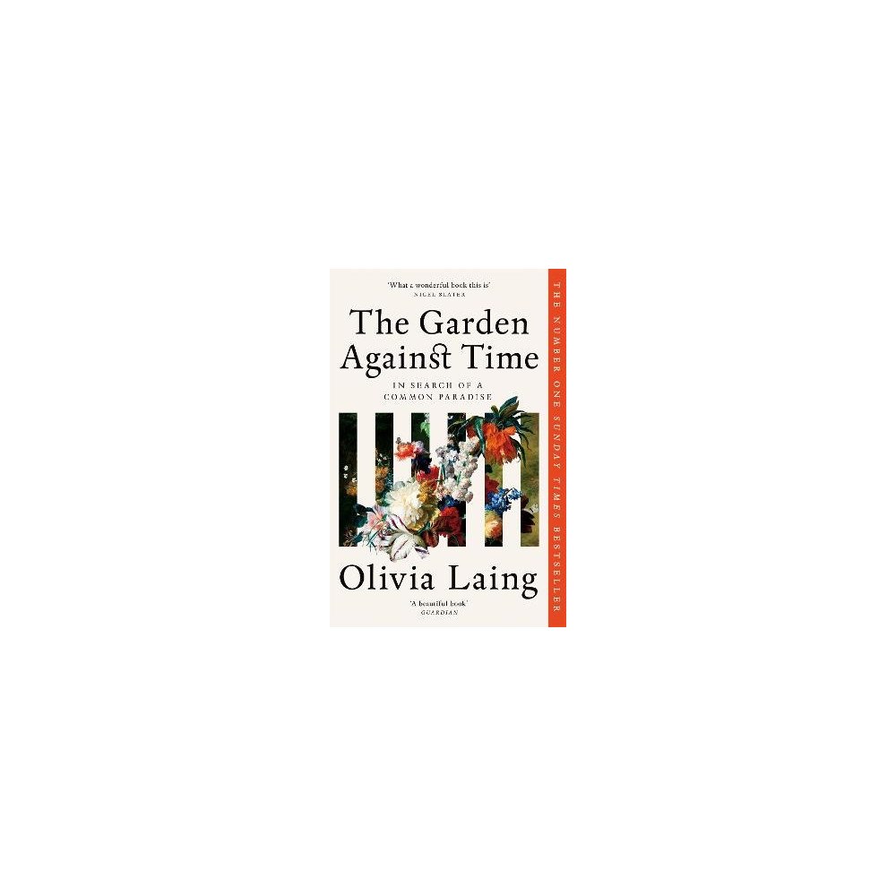 Olivia Laing The Garden Against Time (pocket, eng)
