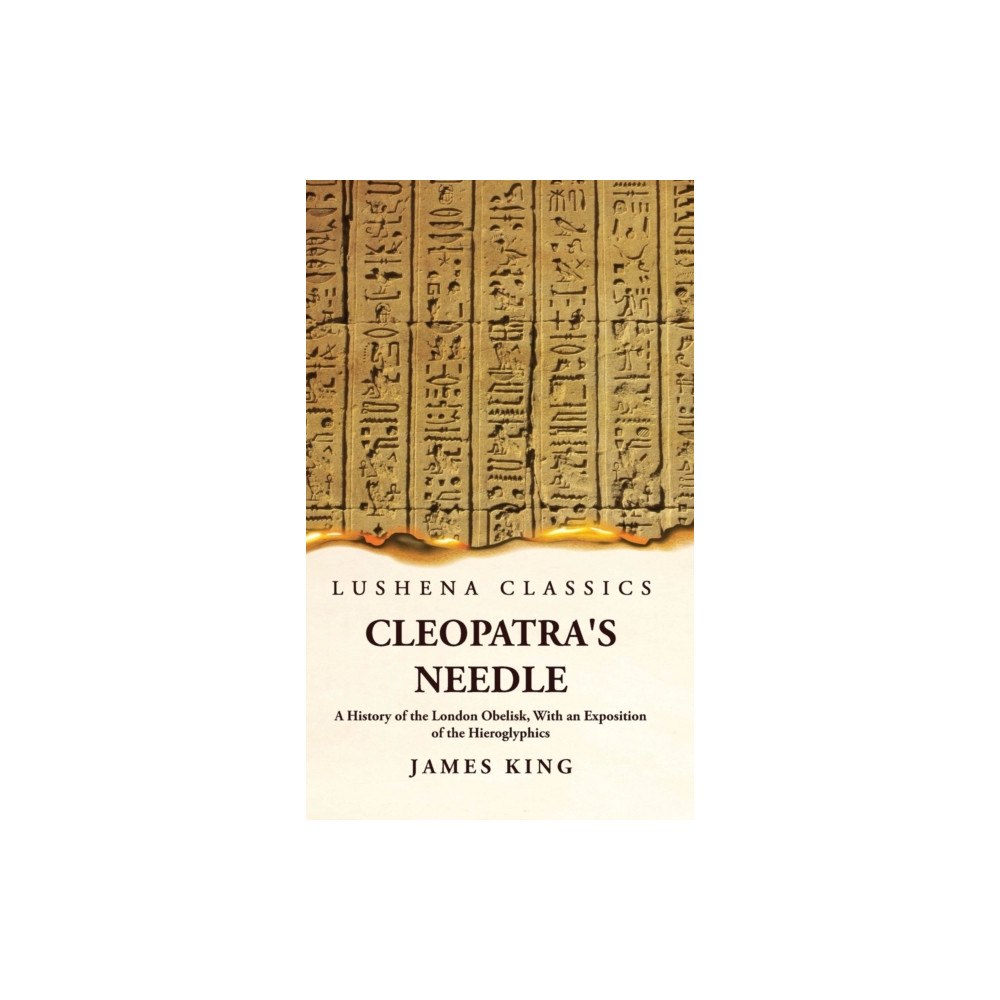 Lushena Books Cleopatra's Needle A History of the London Obelisk, With an Exposition of the Hieroglyphics (inbunden, eng)