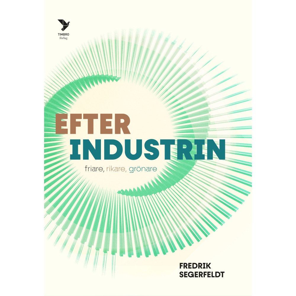 Fredrik Segerfeldt Efter industrin : Friare, rikare, grönare (bok, danskt band)